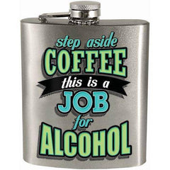 Step Aside Coffee this is a Job for Alcohol 7oz. Hip Flask -