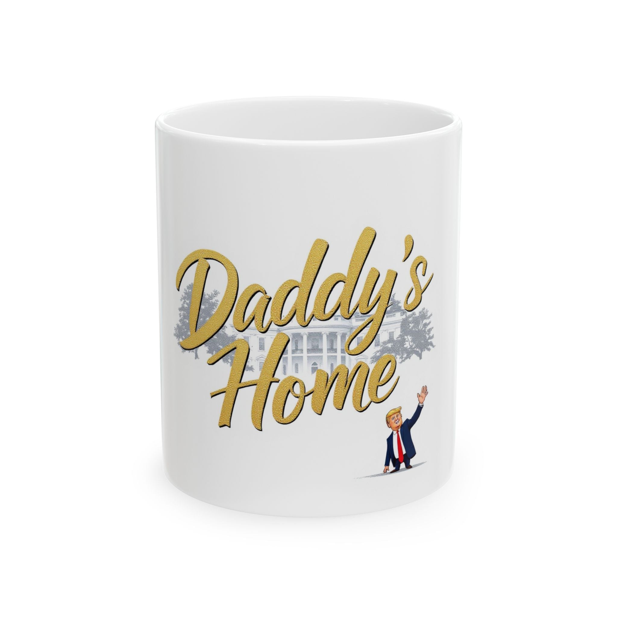 Mug - Daddy's Home Ceramic Mug, Great Gift Idea