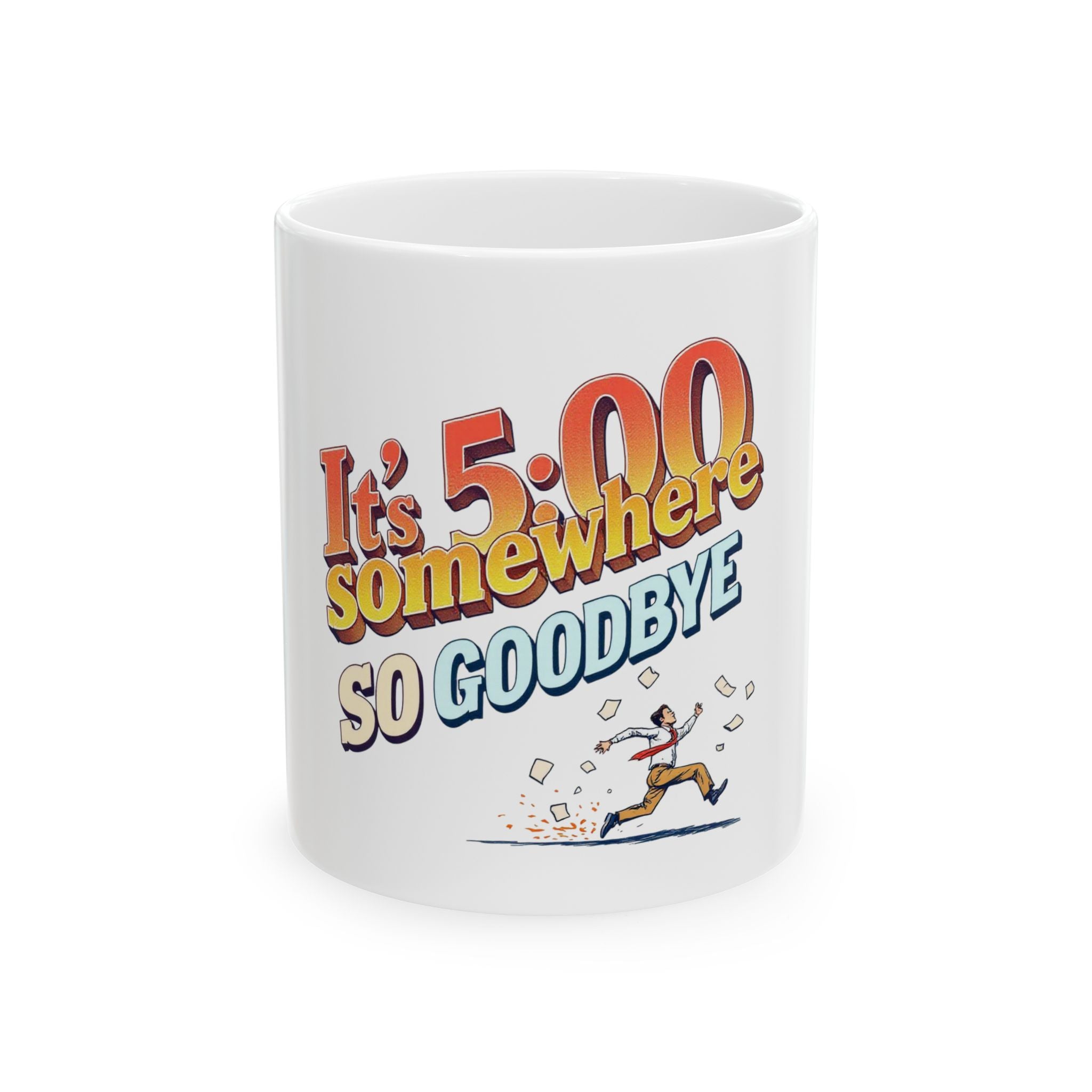 Ceramic Mug - It's 5:00 Somewhere Goodbye Saying