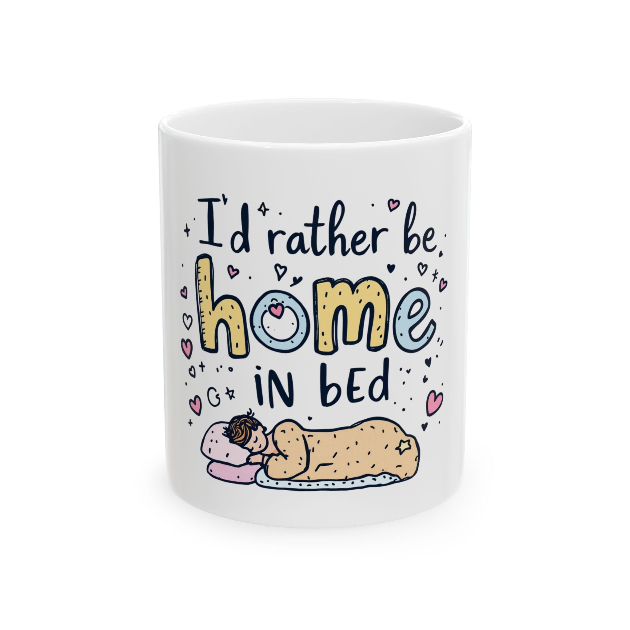 Mug - 'I'd Rather be Home in Bed' Ceramic Mug (11oz)