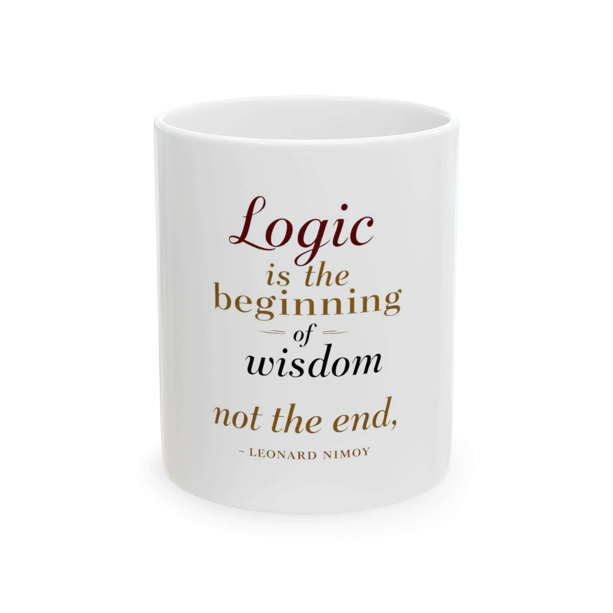 Ceramic Mug - Logic is the beginning of wisdom, Leonard Nimoy quote