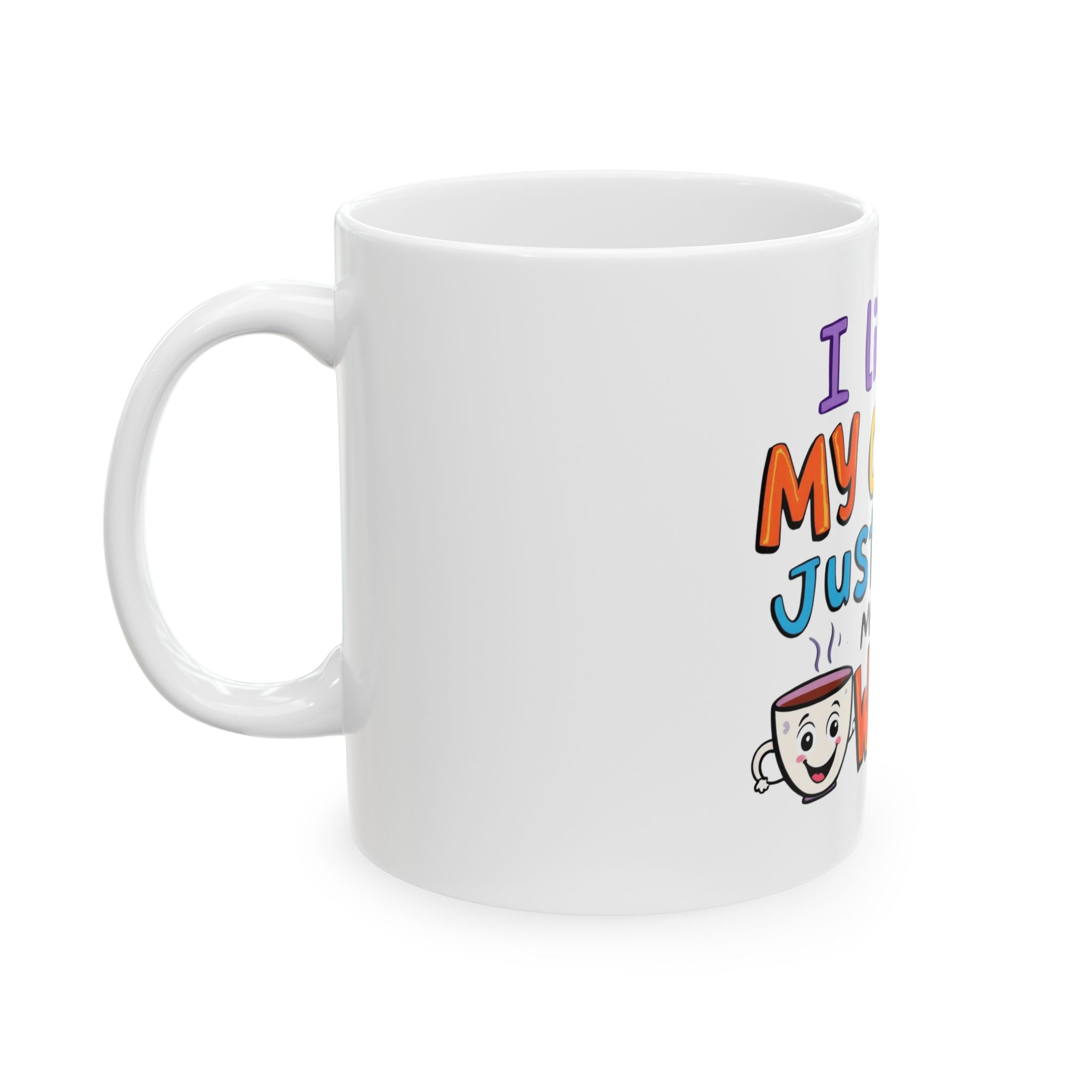 Mug - I Like My Coffee Just Like My Women Ceramic Mug