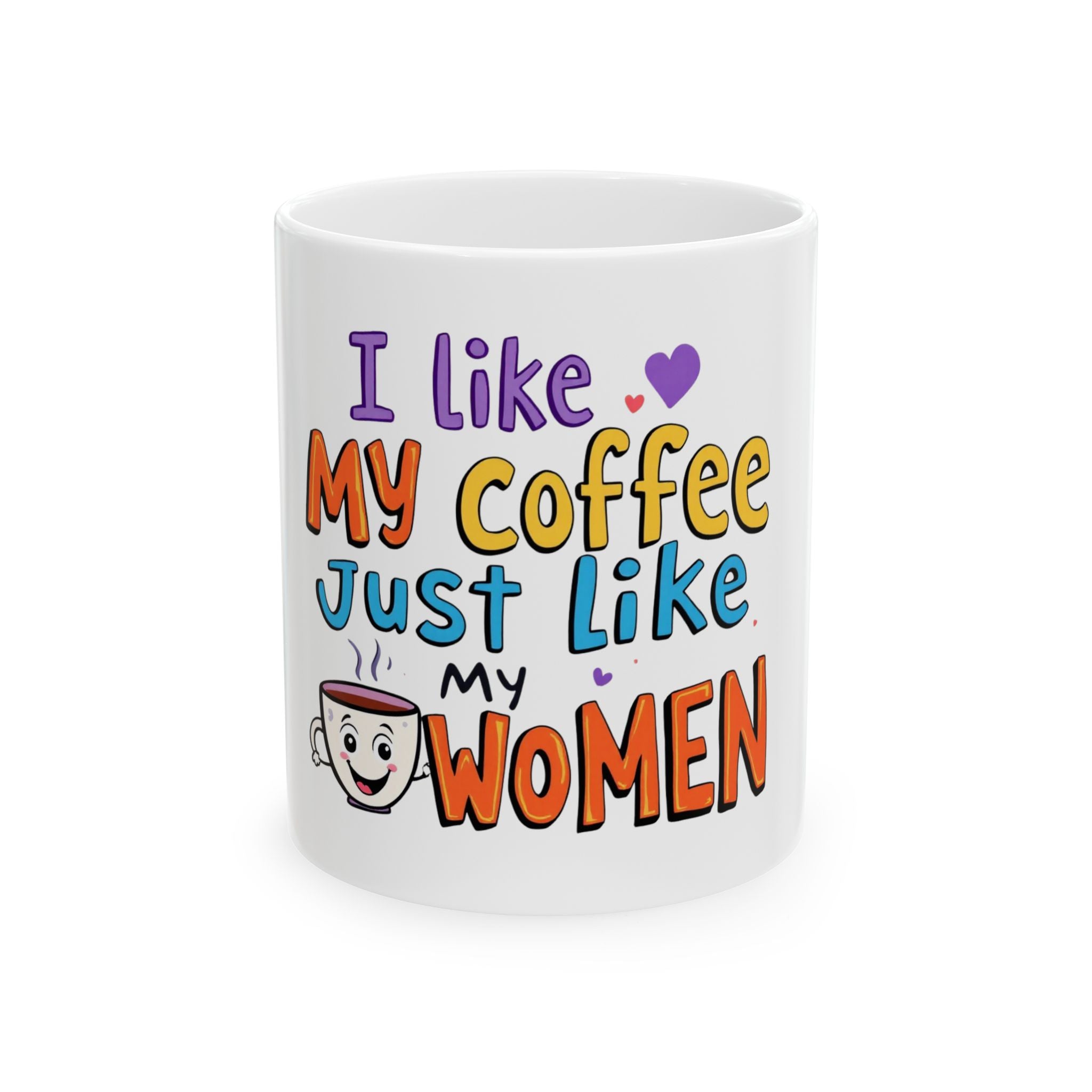 Mug - I Like My Coffee Just Like My Women Ceramic Mug