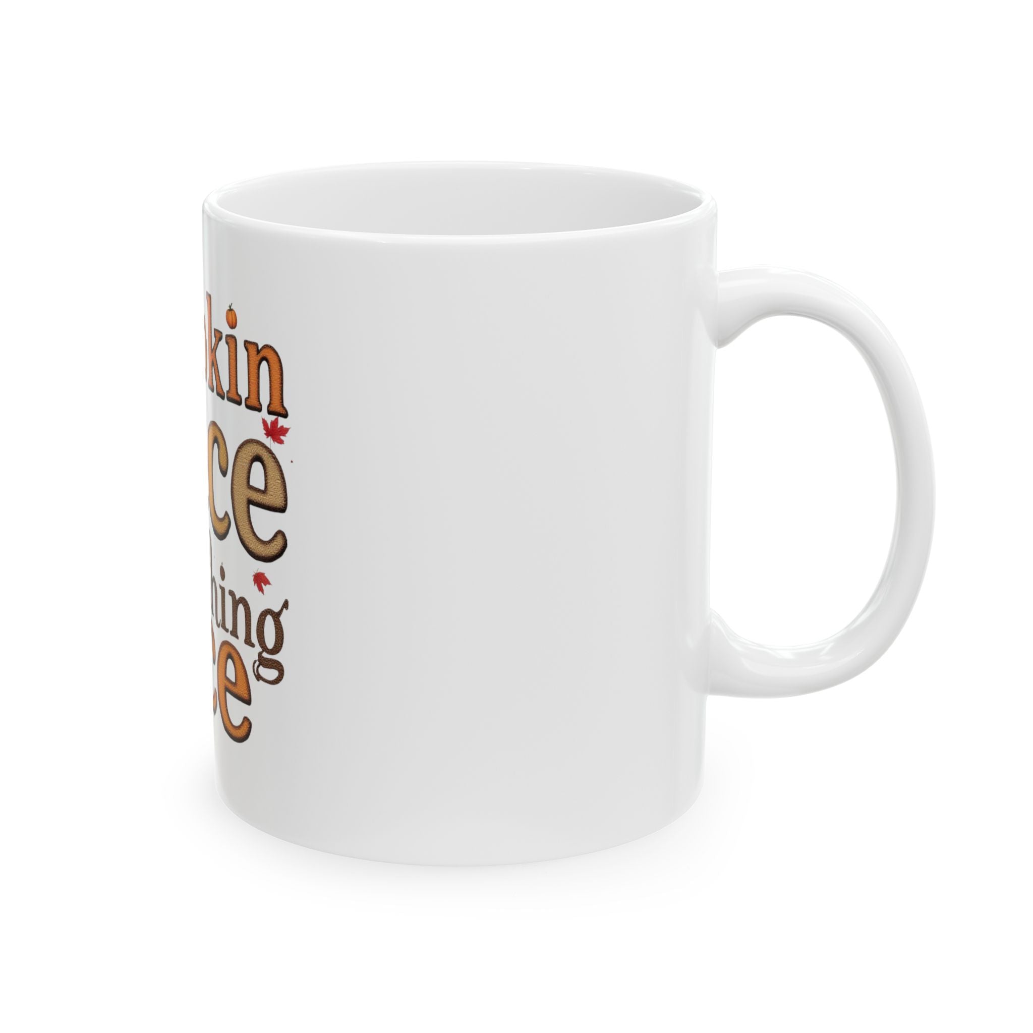 Pumpkin Spice and Everything Nice Ceramic Mug (11oz)