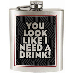 You Look Like I Need A Drink! 7oz. Hip Flask - Collectors World Toys